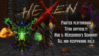 Hexen: Beyond Heretic - Hub 3: Heresiarch's Seminary (Commentated Walkthrough)