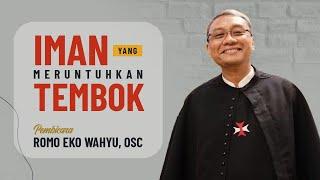 Romo Eko Wahyu, OSC "Iman Yang Meruntuhkan Tembok"