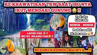 IBU TKW IKUT NAIK GUNUNG HILANG⁉️ASTAGHFIRULLAHAL'ADZIM TKW KEHILANGAN EMA DI DALAM HUTAN