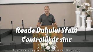 Roada Duhului Sfant - Controlul de sine - Predica Andrei Popescu - RBC Beaverton