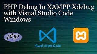 PHP Debug using Visual Studio Code Windows (XAMPP Xdebug)