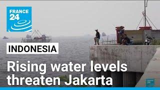 Rising water levels threaten Indonesia's Jakarta • FRANCE 24 English