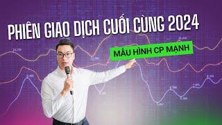 PHIÊN GIAO DỊCH CUỐI CÙNG 2024 - MẪU HÌNH CỔ PHIẾU MẠNH | Tú Lê