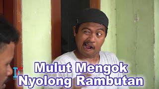 Mulut Mengok Nyolong Rambutan