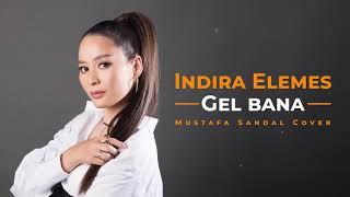 Indira Elemes - Gel bana (Mustafa Sandal Cover)