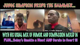 JUDGE SIMPSON DROPS THE HAMMER…PLUS SMOKIN A BLUNT & CURSIN IN COURT !!!