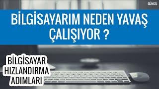 BİLGİSAYAR HIZLANDIRMA REHBERİ | BİLGİSAYAR YAVAŞ ÇALIŞMA SORUNU [2021]