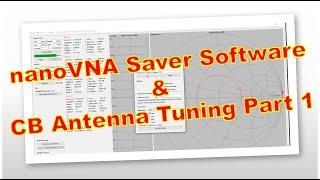 05 nanoVNA Saver Software & CB Aerial Tuning