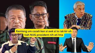 Ram leng um cozah kan si awk silo rak kir uh tiah NUG president nih ati hna