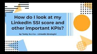 How do I see my LinkedIn SSI Score and what KPIs are important when using LinkedIn?