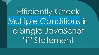 Efficiently Check Multiple Conditions in a Single JavaScript "if" Statement