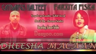 FARXIYA FISKA iyo CAYDARUUS HALYEEY DHEESHA MACAAN HEES CUSUB 2013