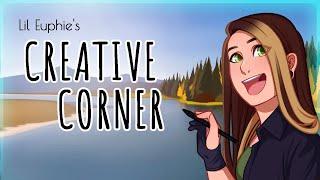 Lil Euphie's Creative Corner #77 Short Stream Tonight~