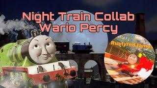 Night Train Collab | Entry Wario Percy @Rustyredjames