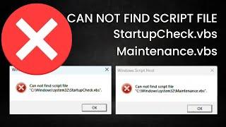 Solved | Can Not Find Script File StartupCheck.vbs & Maintenance.vbs | Windows 11 Startup Error