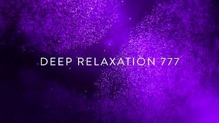 Deep Relaxation 777Hz | 9 Hours | Soft Ambient Music for Deep Serenity