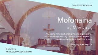 MOFONAINA 05 MAY 2025 - FJKM ISOTRY FITIAVANA