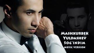 Mashxurbek Yuldashev - Sog`indim | Машхурбек Юлдашев - Согиндим (music version)