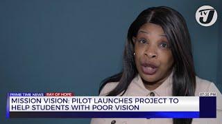 Mission Vision: Pilot Launches Project to Help Students with Poor Vision | TVJ News