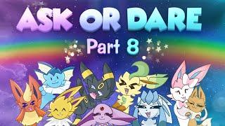 Ask or Dare the Eeveelutions! Part 8!