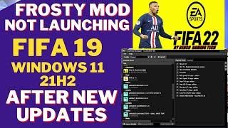 HOW TO FIX FROSTY MOD MANAGER NOT LAUNCHING FIFA 19 ON WINDOWS 11 AFTER NEW UPDATES