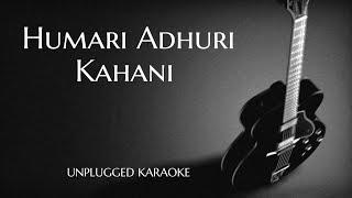 Humari Adhuri Kahani Unplugged Karaoke With Lyrics | DarkSun Productions