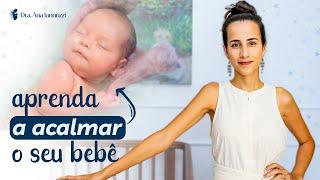 4 estratégias para ACALMAR O SEU BEBÊ imediatamente | Dra. Ana Jannuzzi