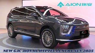 China's New Flagship SUV | Going on Sale in February | Gac Aion HL HYPTEC LUXURY SUV 2025