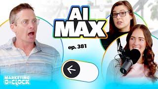 AI Max for Search Campaigns | Marketing O'Clock Episode 381