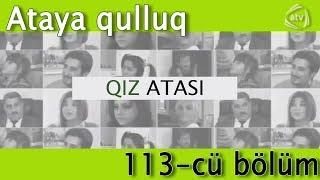 Qız atası - Ataya qulluq (113-cü bölüm)