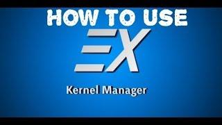 How to use EX Kernel Manager (A better alternative?)