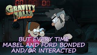 Gravity Falls, BUT Every Time Mabel and Ford Bonded and/or Interacted