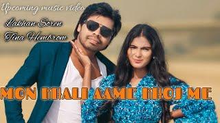 MONE KHALI AAME KHOJME // UPCOMING//NEW //LAKHAN SOREN//TINA //SAMEER SINGHA DROX