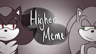 HIGHER MEME~ [Slight Sonadow]