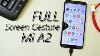 Get MIUI 10 Full Screen Gesture + Remove Navigation Bar on Mi A2!!!