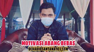 Motivasi Abang Bebas di Radio SANTANA FM