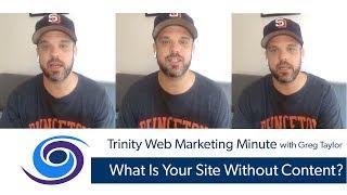 What Is Your Site Without Content | Trinity Web Media WordPress Development