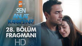 Sen Anlat Karadeniz 28. Bölüm Fragmanı