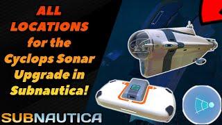 EVERY Cyclops Sonar Upgrade Location in Subnautica