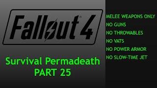 Fallout 4 Melee Only Survival Permadeath - No Power Armor, No Vats - Part 25