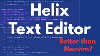 Helix Text Editor: Better than Neovim?