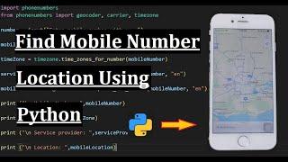 Track Mobile Number Location using Python - Python Projects