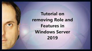 Tutorial on removing Role and Features in Windows Server 2019