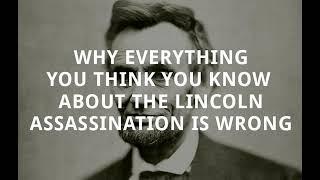 Why Everything You Think You Know About The Lincoln Assassination Is Wrong: Dave McGowan