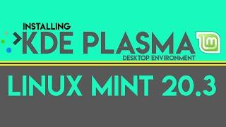 How to Install KDE Plasma Desktop on Linux Mint 20.3 | Install KDE Desktop on Linux Mint 20.3 | KDE