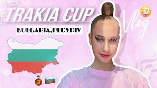 Trakia Cup Bulgaria 2022//vlog