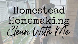 Homestead Homemaking Motivation | Clean With Me