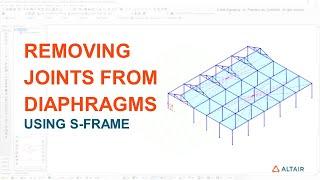 How to Remove Joints from Rigid Diaphragm Constraint in Altair® S-FRAME™