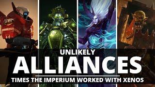 UNLIKELY ALLIANCES OF THE IMPERIUM! TIMES THEY WORKED WITH THE XENOS!