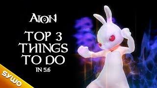 Top 3 best things to do in AION 5.6